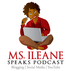 Ms Ileane Speaks Podcast