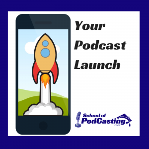 Your Podcast Launch