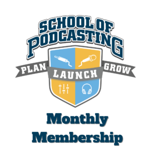 School of Podcasting Monthly Membership